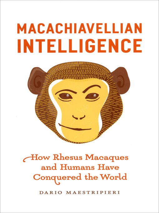 Title details for Macachiavellian Intelligence by Dario Maestripieri - Available